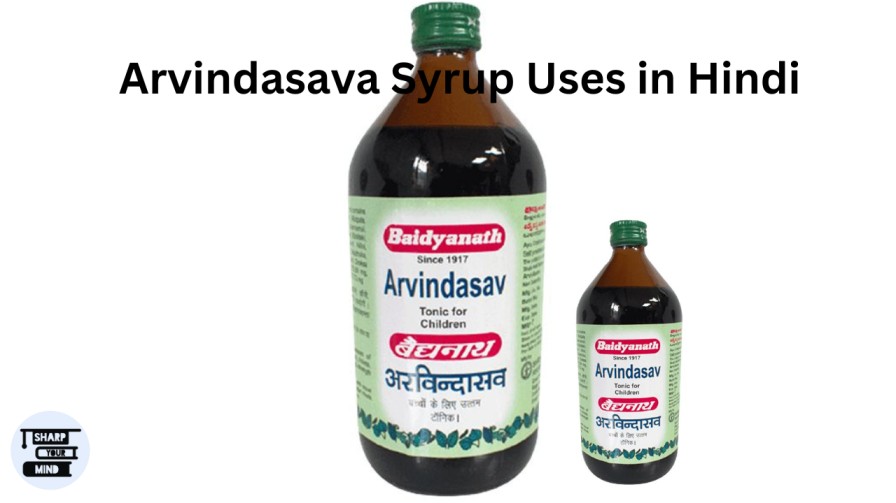 Arvindasava Syrup Uses in Hindi