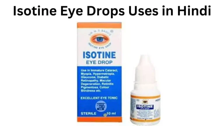 Isotine Eye Drops Uses in Hindi की जानकारी, उपयोग, फायदे, नुकसान