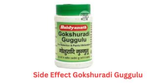 Side Effect Gokshuradi Guggulu