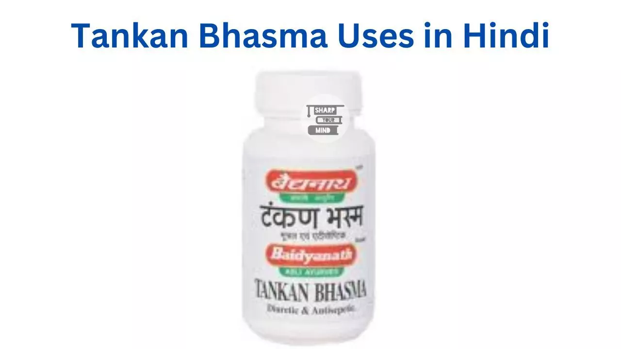 Tankan Bhasma Uses in Hindi